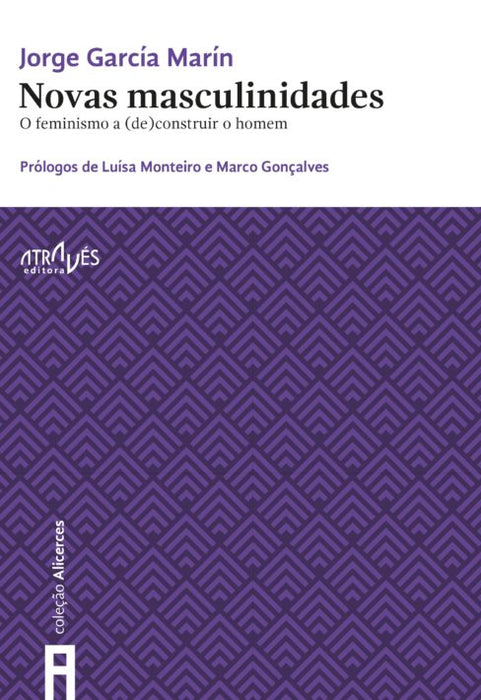 NOVAS MASCULINIDADES. O FEMINISMO A (DE)CONSTRUIR O HOMEM