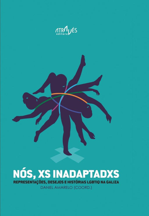 NÓS XS INADAPTADXS. REPRESENTAÇÕES, DESEJOS E HISTÓRIAS LGBTIQ NA GALIZA