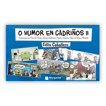 O HUMOR EN CADRIÑOS II. CONVERSAS CON PINTO & CHINTO, SANTY GUTIÉRREZ, DAVILA, LEANDRO, KIKO DA SILVA E MEIXIDE