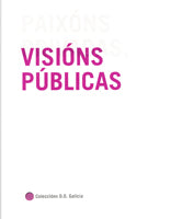PAIXÓNS PRIVADAS, VISIÓNS PÚBLICAS: COLECCIÓNS D.O. GALICIA