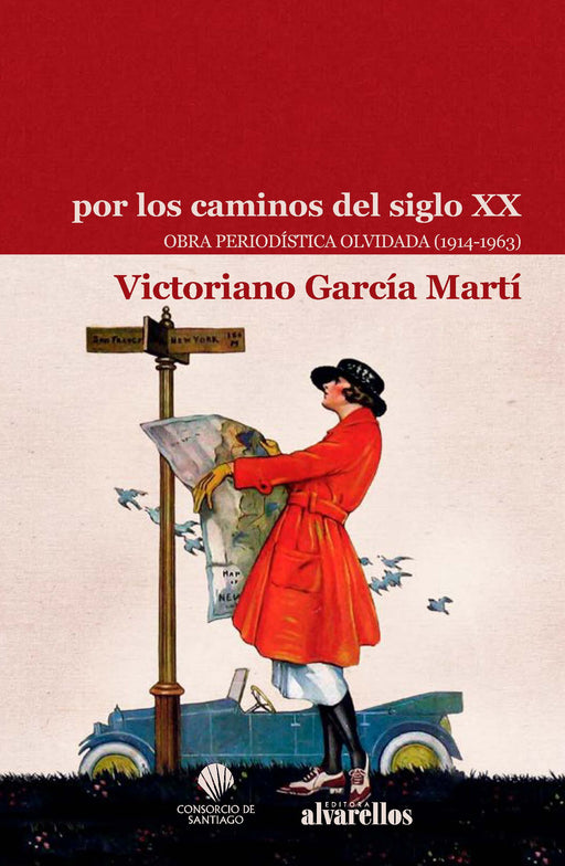 POR LOS CAMINOS DEL SIGLO XX OBRA PERIODÍSTICA OLVIDADA (1914-1963)