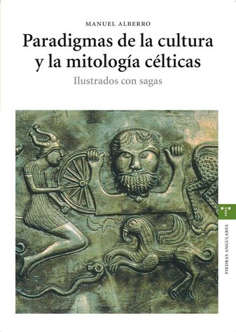 PARADIGMAS DE LA CULTURA Y LA MITOLOGÍA CÉLTICAS. ILUSTRADOS CON SAGAS