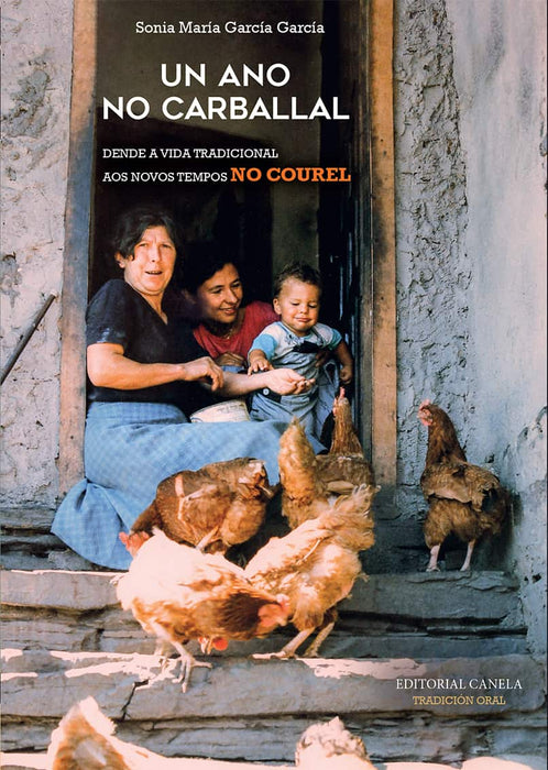 UN ANO NO CARBALLAL. DENDE A VIDA TRADICIONAL AOS NOVOS TEMPOS NO COUREL