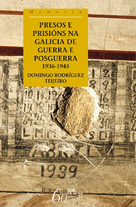 PRESOS E PRISIÓNS NA GALICIA DE GUERRA E DE POSGUERRA