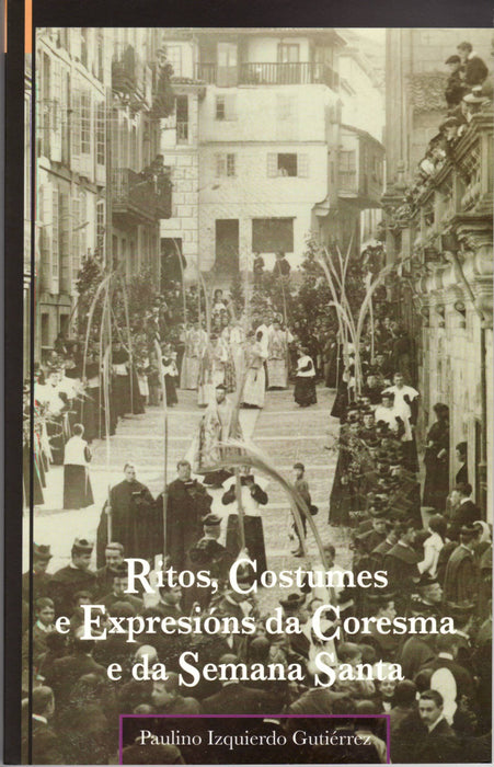 RITOS, COSTUMES E EXPRESIÓNS DA CORESMA E DA  SEMANA SANTA