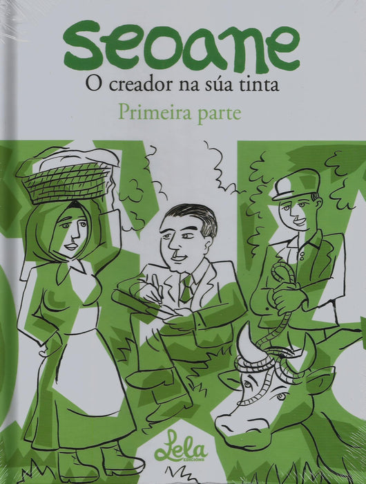 SEOANE. O CREADOR NA SÚA TINTA. PRIMEIRA PARTE.