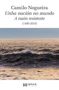 UNHA NACIÓN NO MUNDO. A RAZÓN RESISTENTE (1480-2010)