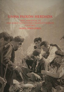 UNHA PAIXÓN HERDADA: OBRA AMBIENTAL DE JOSÉ MARÍA CASTROVIEJO Y BLANCO-CICERON (1909-1983)