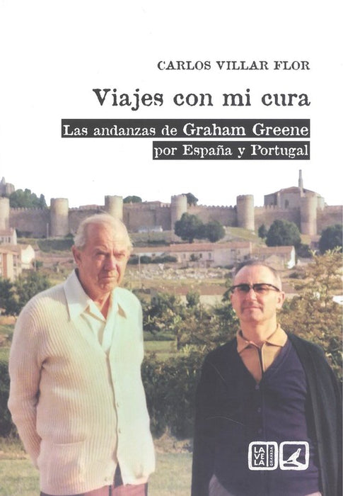 VIAJES CON MI CURA LAS ANDANZAS DE GRAHAM GREENE POR ESPAÑA Y PORTUGAL