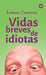 VIDAS BREVES DE IDIOTAS