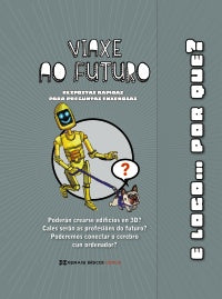 VIAXE AO FUTURO. RESPOSTAS RÁPIDAS PARA PREGUNTAS ENXEÑOSAS