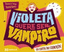 VIOLETA QUERE SER VAMPIRO