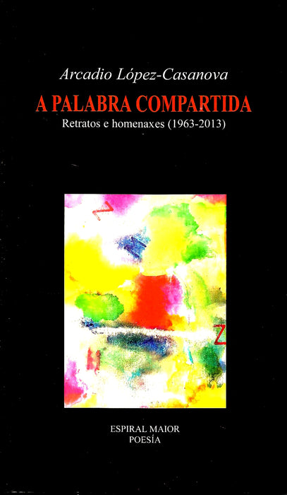 A PALABRA COMPARTIDA. RETRATOS E HOMENAXES (1963-2013)