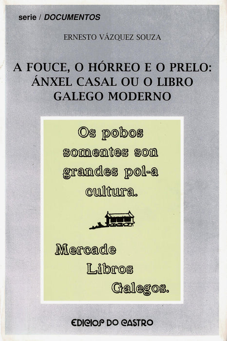 A FOUCE, O HORREO EO PRELO: ÁNXEL CASAL OU O LIBRO GALEGO MODERNO