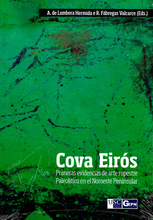 COVA DE EIRÓS. PRIMERAS EVIDENCIAS DE ARTE RUPESTRE PALEOLÍTICO EN EL NOROESTE PENINSULAR