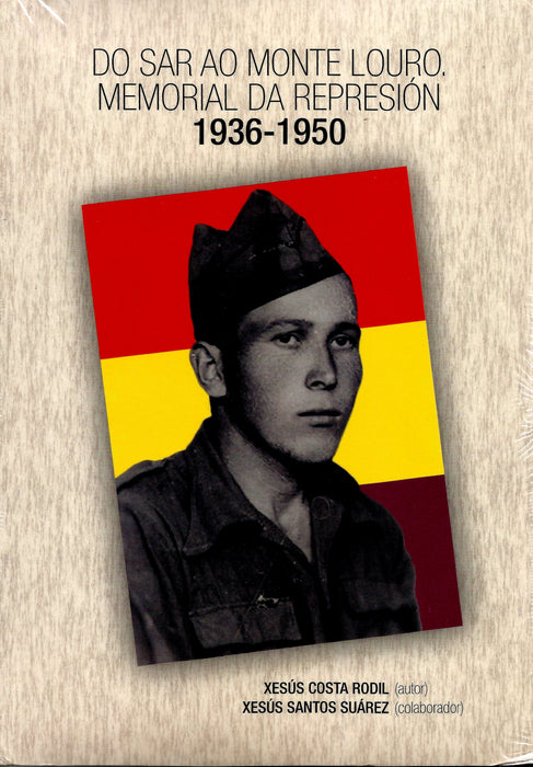 DO SAR AO MONTE LOURO. MEMORIAL DA REPRESIÓN 1936-1950