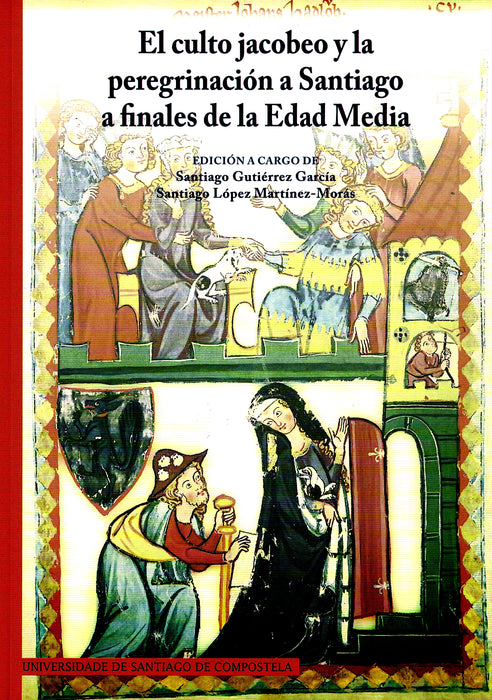 EL CULTO JACOBEO Y LA PEREGRINACIÓN A SANTIAGO A FINALES DE LA EDAD MEDIA