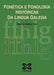 FONÉTICA E FONOLOXÍA HISTÓRICAS DA LINGUA GALEGA
