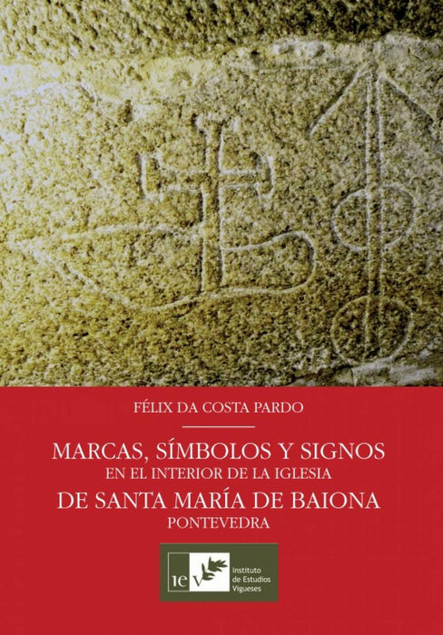MARCAS, SÍMBOLOS Y SIGNOS EN EL INTERIOR DE LA IGLESIA DE SANTA MARÍA DE BAIONA (PONTEVEDRA)
