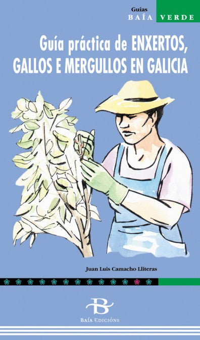 GUÍA PRÁCTICA DE ENXERTOS, GALLOS E MERGULLOS EN GALICIA