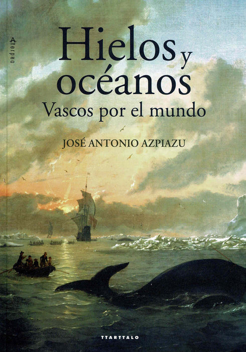 HIELOS Y OCÉANOS. VASCOS POR EL MUNDO
