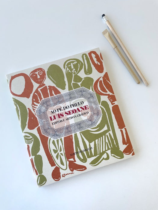 AO PÉ DO PRELO. LUÍS SEOANE EDITOR E ARTISTA GRÁFICO