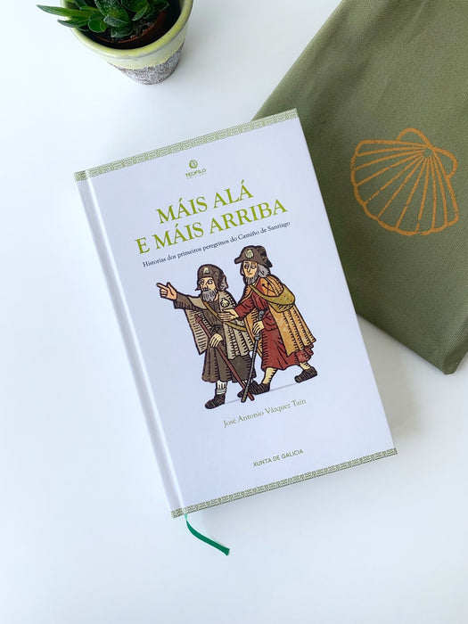MÁIS ALÁ E MÁIS ARRIBA. HISTORIA DOS PRIMEIROS PEREGRINOS DO CAMIÑO DE SANTIAGO