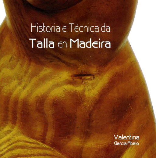 HISTORIA E TÉCNICA DA TALLA EN MADEIRA