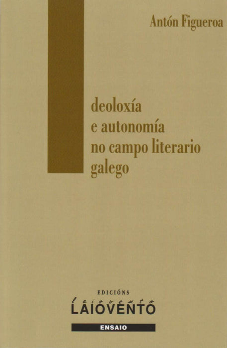 IDEOLOXÍA E AUTONOMÍA NO CAMPO LITERARIO GALEGO