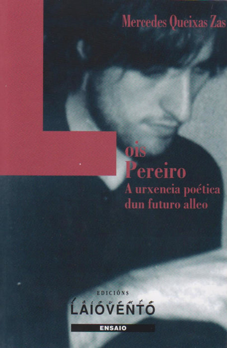 LOIS PEREIRO. A URXENCIA POÉTICA DUN FUTURO ALLEO