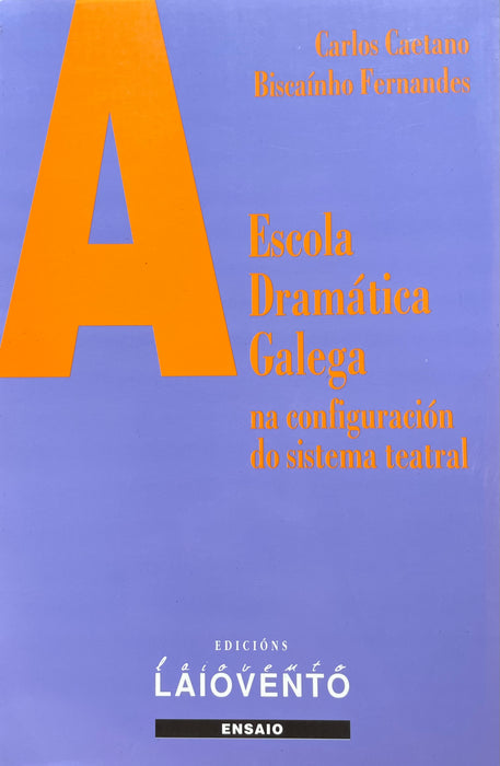 A ESCOLA DRAMÁTICA GALEGA NA CONFIGURACIÓN DO SISTEMA TEATRAL