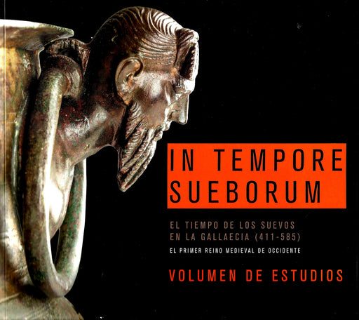 IN TEMPORE SUEBORUM. EL TIEMPO DE LOS SUEVOS EN LA GALLAECIA (411-585)