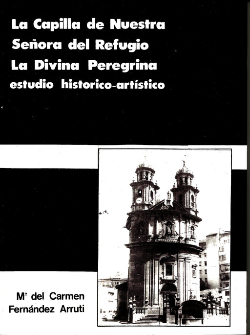 LA CAPILLA DE NUESTRA SEÑORA DEL REFUGIO. LA DIVINA PEREGRINA.