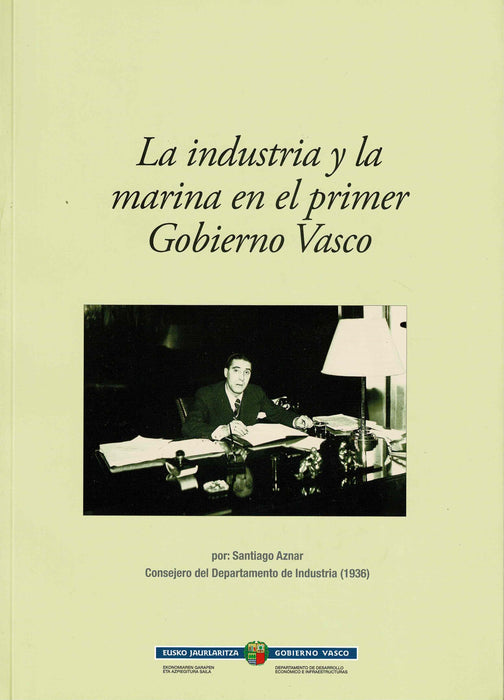 LA INDUSTRIA Y LA MARINA EN EL PRIMER GOBIERNO VASCO