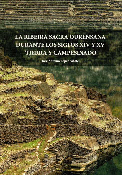 LA RIBEIRA SACRA OURENSANA DURANTE LOS SIGLOS XIV Y XV. TIERRA Y CAMPESINADO
