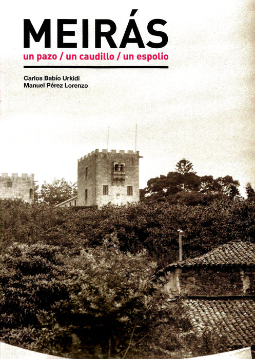 MEIRÁS UN PAZO UN CAUDILLO UN ESPOLIO.