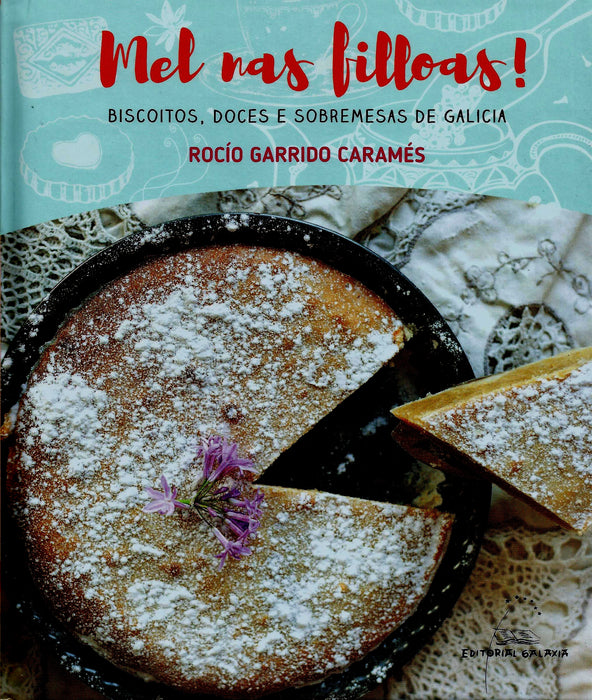 MEL NAS FILLOAS! BISCOITOS, DOCES E SOBREMESAS DE GALICIA