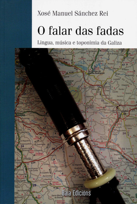 O FALAR DAS FADAS. LINGUA, MUSICA E TOPONIMIA DA GALIZA