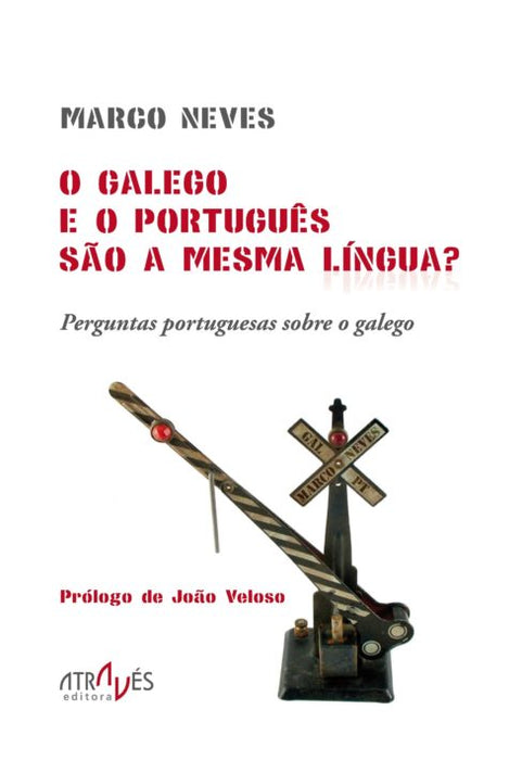 O GALEGO E O PORTUGUÊS SÃO A MESMA LÍNGUA? 	 PERGUNTAS PORTUGUESAS SOBRE O GALEGO