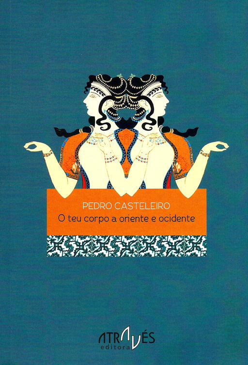 O TEU CORPO A ORIENTE E OCIDENTE