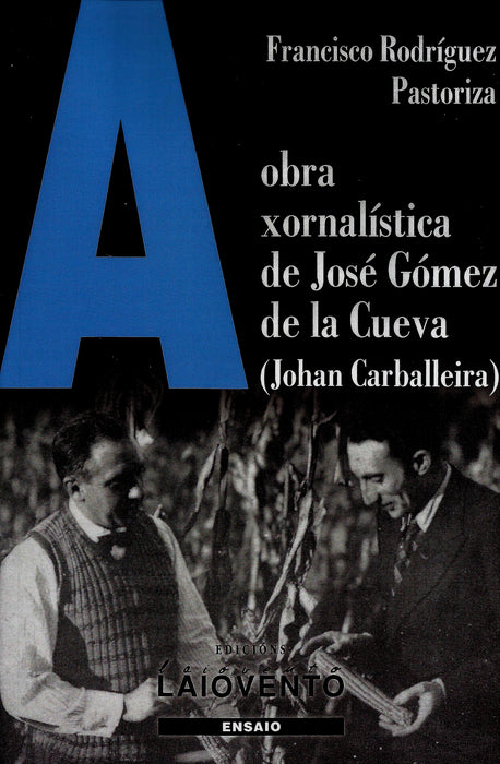 OBRA XORNALÍSTICA DE JOSÉ GÓMEZ DE LA CUEVA (JOHAN CARBALLEIRA)