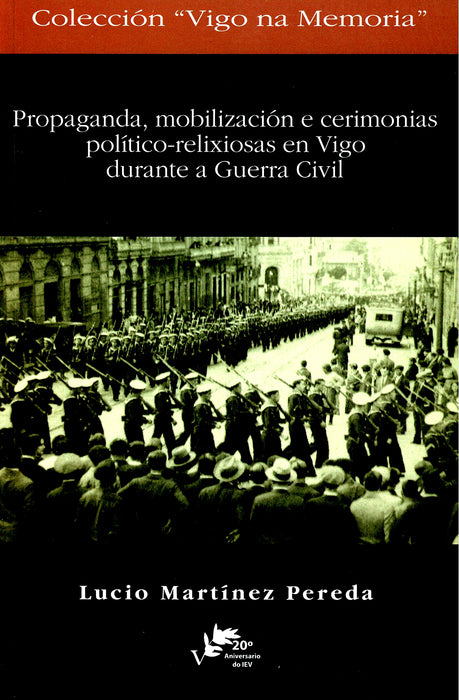 PROPAGANDA, MOBILIZACIÓN E CERIMONIAS POLÍTICO-RELIXIOSAS EN VIGO DURANTE A GUERRA CIVIL