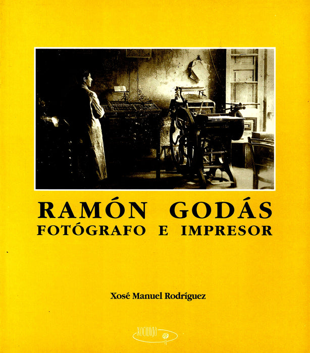 RAMÓN GODÁS. FOTÓGRAFO E IMPRESOR
