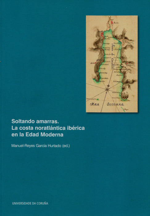 SOLTANDO AMARRAS: LA COSTA NORATLÁNTICA IBÉRICA EN LA EDAD MODERNA