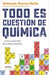 TODO ES CUESTIÓN DE QUÍMICA
