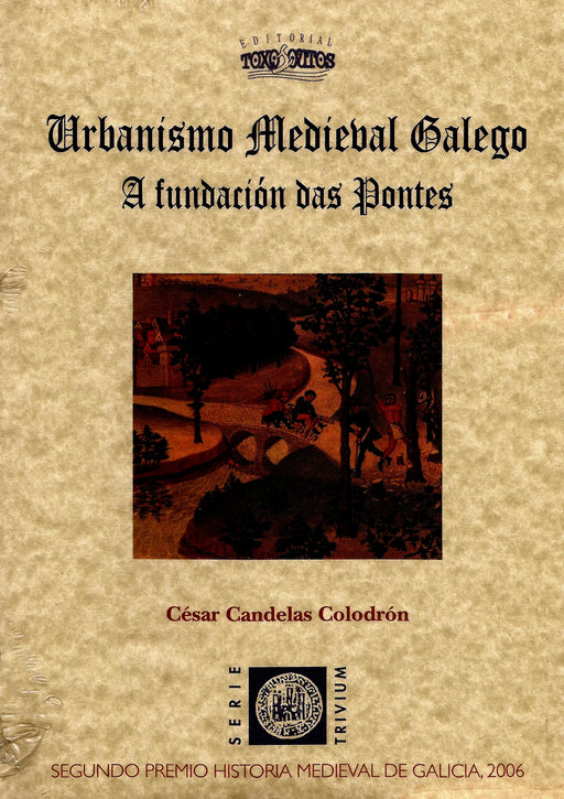 URBANISMO MEDIEVAL GALEGO. A FUNDACIÓN DAS PONTES