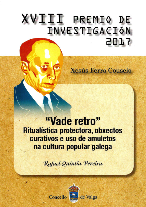 VADE RETRO RITUALISTICA PROTECTORA,OBXETOS CURATIVOS E USO DE AMULETOS NA CULTURA POPUPAR GALEGA
