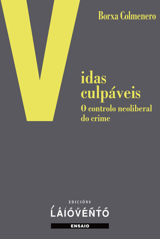 VIDAS CULPÁVEIS O CONTROLO NEOLIBERAL DO CRIME