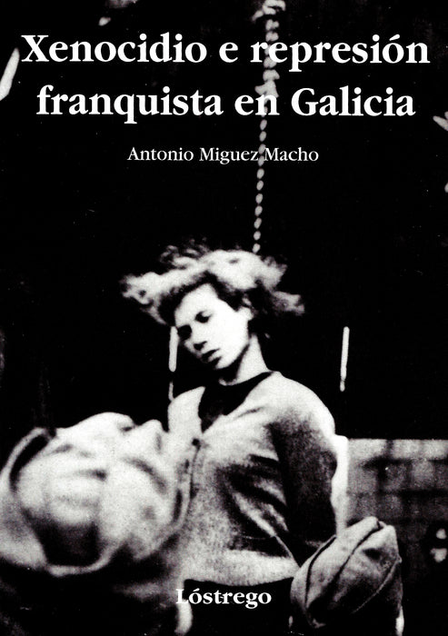 XENOCIDIO E REPRESIÓN FRANQUISTA EN GALICIA.